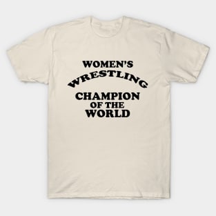 Women's Wrestling Champion of the World T-Shirt